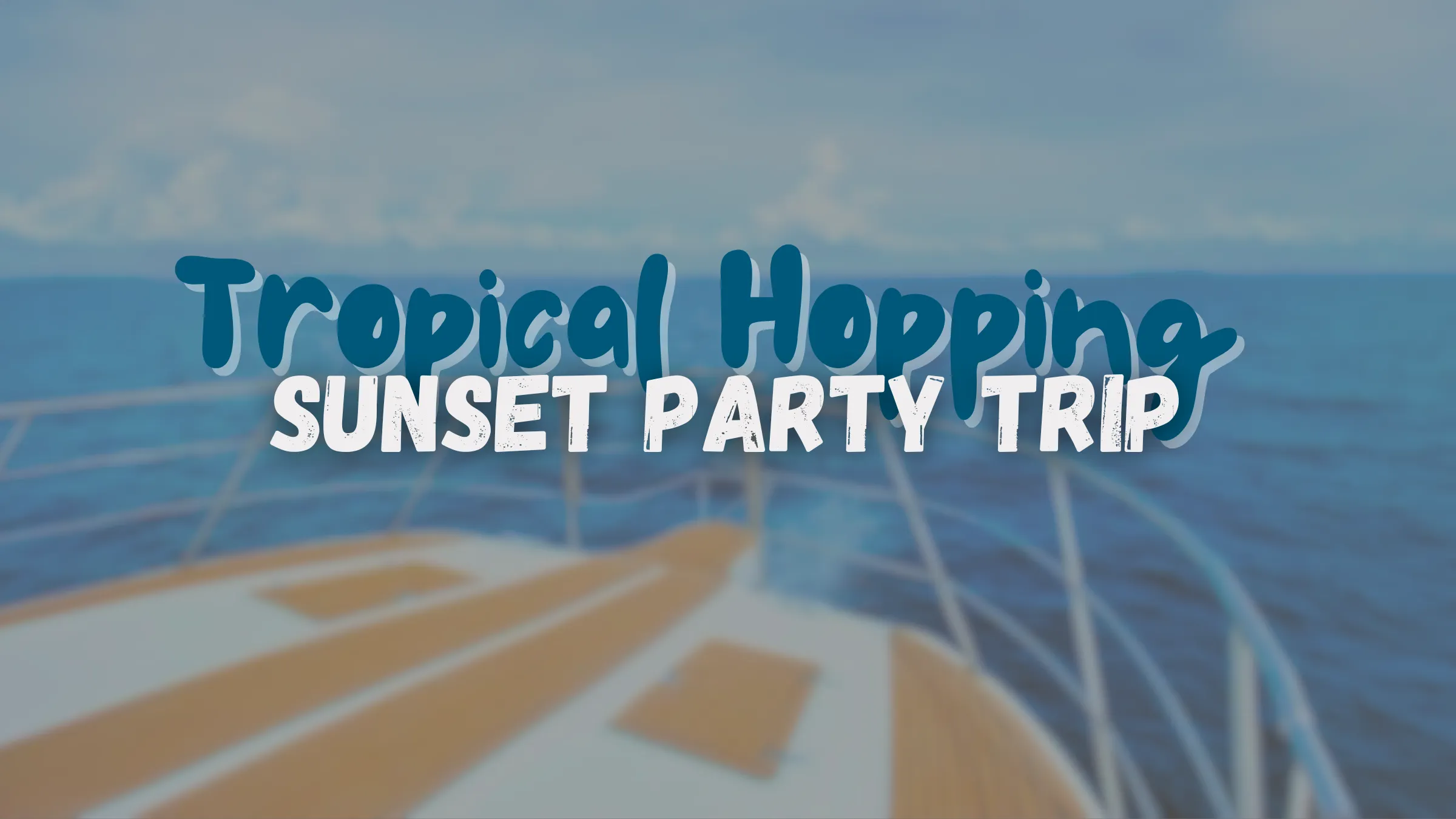 Tropical Hopping Sunset Party Trip